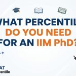 What CAT Percentile Do You Need for an IIM PhD?